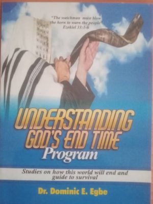 UNDERSTANDING GOD'S END TIME PROGRAM