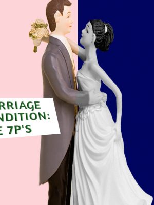 MARRIAGE CONDITION: THE 7P'S