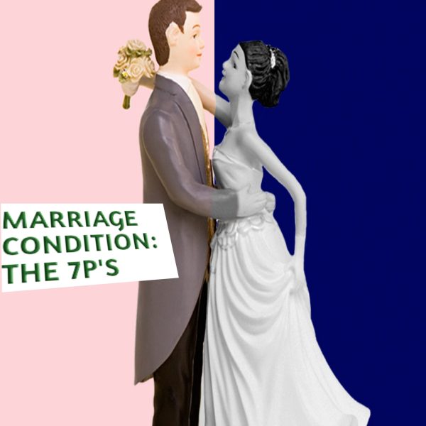 MARRIAGE CONDITION: THE 7P'S