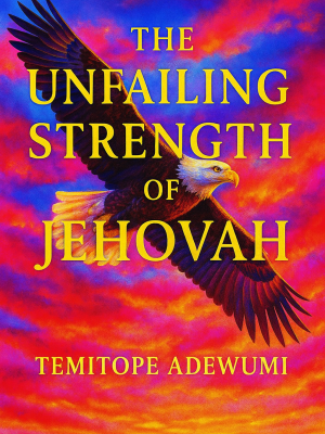 The Unfailing Strength of Jehovah