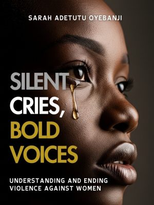 Silent Cries, Bold Voices: Understanding and Ending Violence Against Women