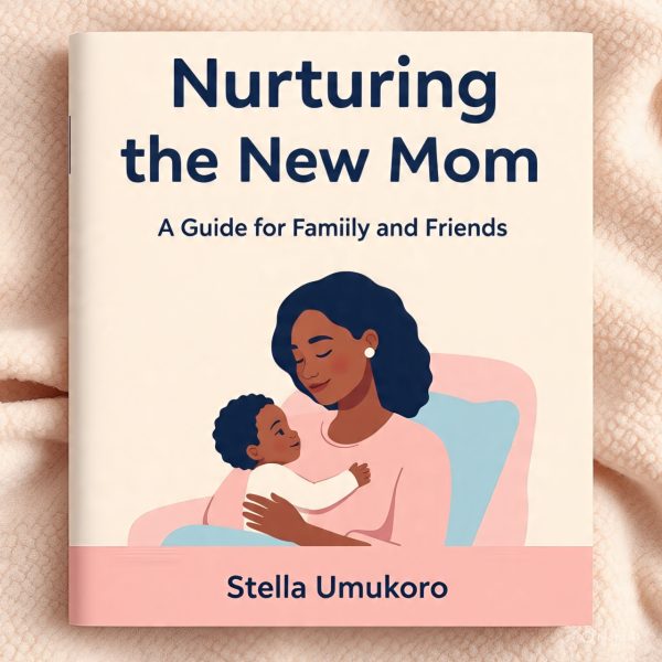 Nurturing the new mom:A Guide for Family and Friends (Copy)