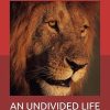 AN UNDIVIDED LIFE (HOW DIVINE FOCUS RESTORES STRENGTH, CLARITY, AND PURPOSE)