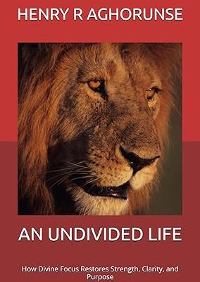 AN UNDIVIDED LIFE (HOW DIVINE FOCUS RESTORES STRENGTH, CLARITY, AND PURPOSE)