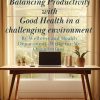 Balancing productivity with good health in a challenging environment