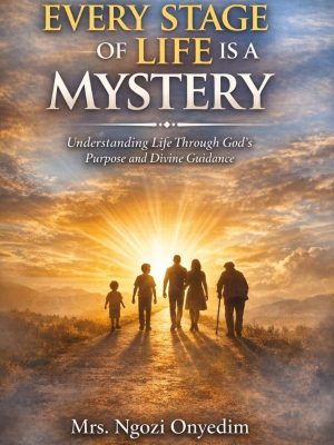 EVERY STAGE OF LIFE IS A MYSTERY