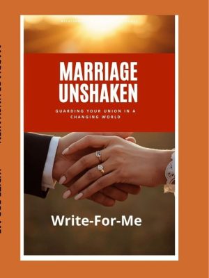 MARRIAGE UNSHAKEN Guarding Your Union in a Changing World